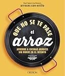 Que No Se Te Pase El Arroz: Consejos Imprescindibles y Análisis de los Mejores Arroz para una Paella Perfecta